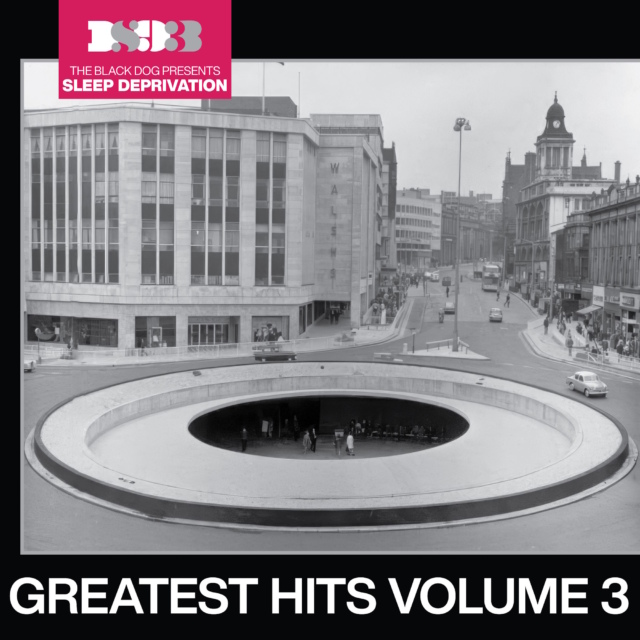 The Black Dog Presents - Sleep Deprivation: Greatest Hits Vol. 3 (release artwork)