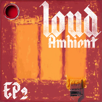 Loud Ambient EP2 – Free Download